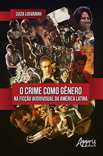 Livro PDF O Crime Como Gênero na Ficção Audiovisual da América Latina