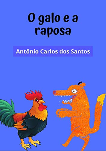 Livro PDF O galo e a raposa: teatro infantil (Coleção estórias maravilhosas para aprender se divertindo Livro 5)