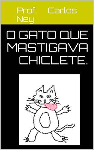 Livro PDF: o Gato que Mastigava chiclete.: Gato que comia chiclete