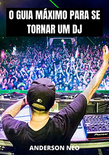 Livro PDF O GUIA máximo para se tornar um DJ