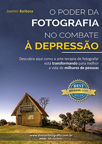 Livro PDF O Poder da Fotografia no Combate à Depressão: Descubra como a arte-terapia de fotografar está transformando para melhor a vida de milhares de pessoas