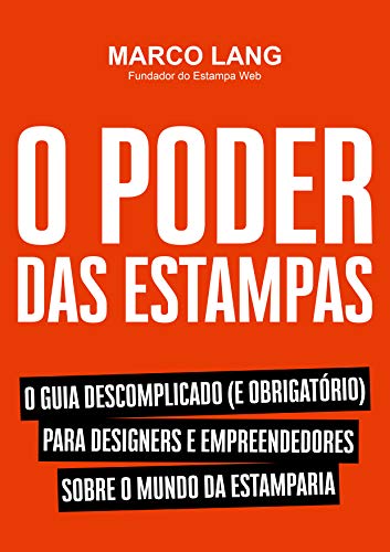 Livro PDF: O Poder Das Estampas: O guia descomplicado (e obrigatório) para designers e empreendedores sobre o mundo da estamparia