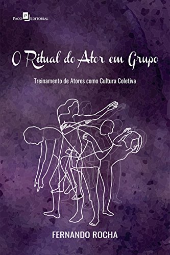 Capa do livro: O Ritual do Ator em Grupo: Treinamento de Atores como Cultura Coletiva - Ler Online pdf