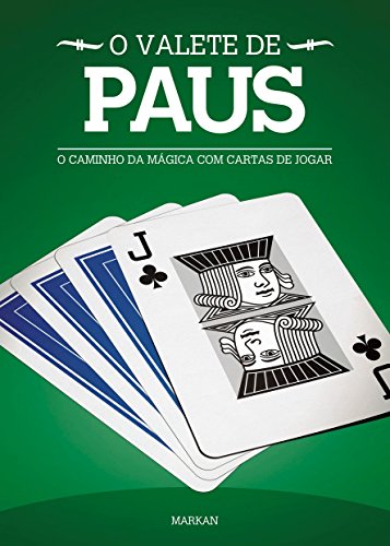 Livro PDF: O Valete de Paus: O Caminho Da Mágica Com Cartas De Jogar (Os Valetes Livro 3)