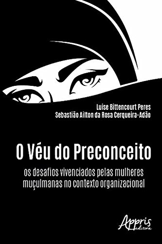 Capa do livro: O Véu do Preconceito: Os Desafios Vivenciados pelas Mulheres Muçulmanas no Contexto Organizacional - Ler Online pdf