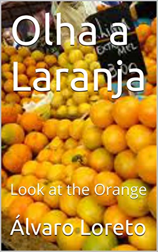 Capa do livro: Olha a Laranja: Look at the Orange - Ler Online pdf
