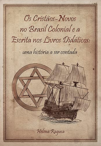 Livro PDF Os cristãos-novos no Brasil colonial e a escrita nos livros didáticos