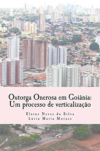 Livro PDF Outorga Onerosa em Goiânia: Um processo de verticalização