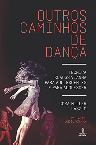 Capa do livro: Outros caminhos de dança: Técnica Klauss Vianna para adolescentes e para adolescer - Ler Online pdf
