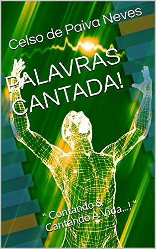 Capa do livro: PALAVRAS CANTADA!: ” Contando & Cantando A Vida…! “ - Ler Online pdf