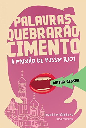 Capa do livro: Palavras quebrarão cimento: a paixão de Pussy Riot - Ler Online pdf