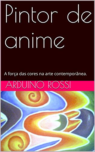Livro PDF Pintor de anime: A força das cores na arte contemporânea.
