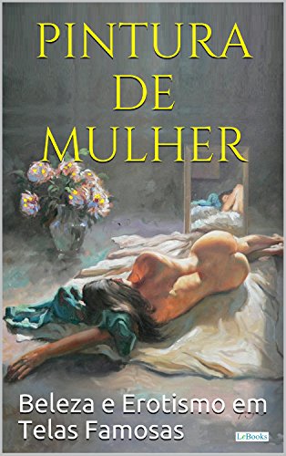 Capa do livro: PINTURA DE MULHER: Beleza e erotismo em telas famosas - Ler Online pdf