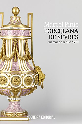 Capa do livro: Porcelana de Sèvres – Marcas do século XVIII - Ler Online pdf