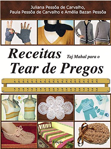Capa do livro: Receitas Taj Mahal para o Tear de Pregos (Série Brazilian Art Craft Livro 2) - Ler Online pdf