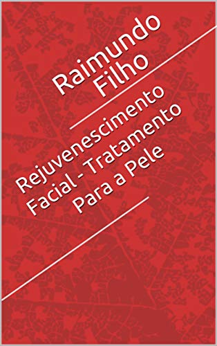 Livro PDF: Rejuvenescimento Facial – Tratamento Para a Pele