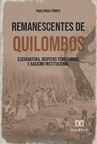 Livro PDF: Remanescentes de Quilombos: escravatura, disputas territoriais e racismo institucional