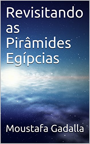 Livro PDF: Revisitando as Pirâmides Egípcias