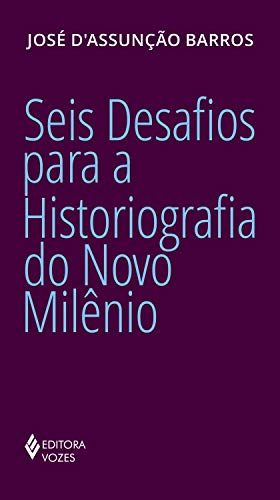 Capa do livro: Seis desafios para a historiografia do Novo Milênio - Ler Online pdf