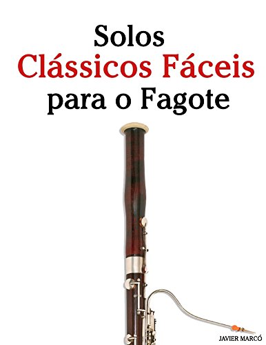Capa do livro: Solos Clássicos Fáceis para o Fagote: Com canções de Bach, Mozart, Beethoven, Vivaldi e outros compositores - Ler Online pdf