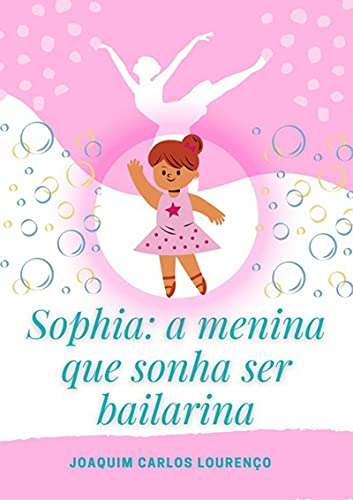Livro PDF Sophia: A Menina Que Sonha Ser Bailarina