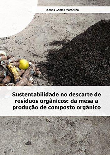 Capa do livro: Sustentabilidade no descarte de resíduos orgânicos: da mesa a produção de composto orgânico - Ler Online pdf
