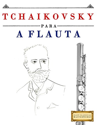 Livro PDF Tchaikovsky para a Flauta: 10 peças fáciles para a Flauta livro para principiantes