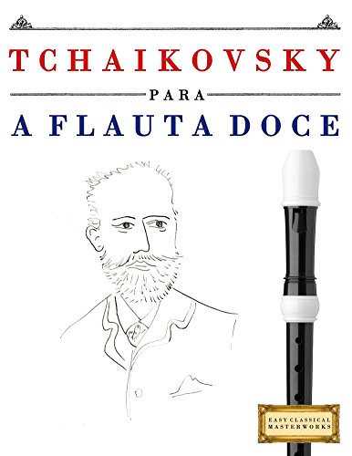 Livro PDF Tchaikovsky para a Flauta Doce: 10 peças fáciles para a Flauta Doce livro para principiantes