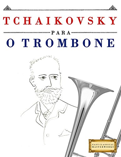 Livro PDF Tchaikovsky para o Trombone: 10 peças fáciles para o Trombone livro para principiantes