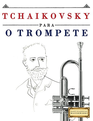 Livro PDF Tchaikovsky para o Trompete: 10 peças fáciles para o Trompete livro para principiantes