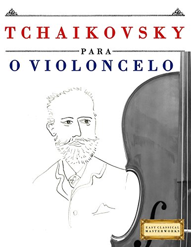 Livro PDF Tchaikovsky para o Violoncelo: 10 peças fáciles para o Violoncelo livro para principiantes