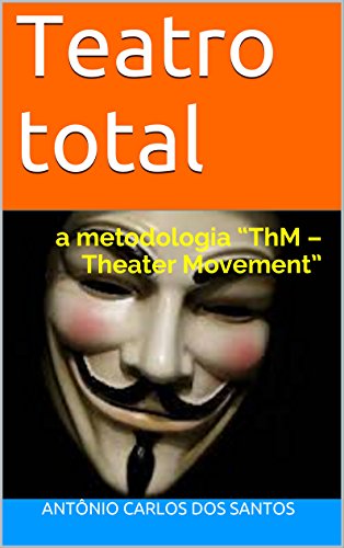 Livro PDF Teatro total: a metodologia “ThM – Theater Movement” (ThM-Theater movement Livro 9)