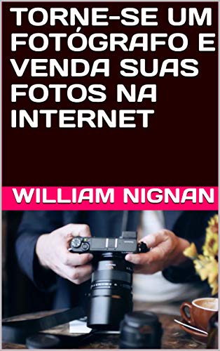 Livro PDF TORNE-SE UM FOTÓGRAFO E VENDA SUAS FOTOS NA INTERNET