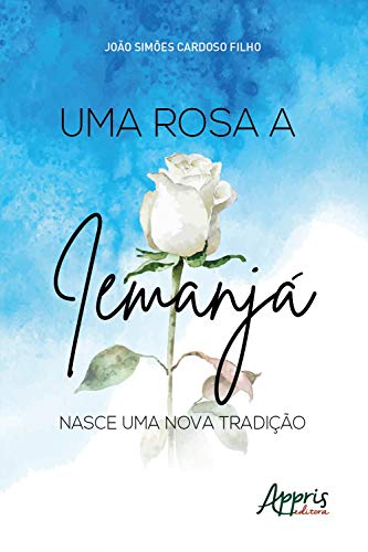 Capa do livro: Uma Rosa a Iemanjá: Nasce uma Nova Tradição - Ler Online pdf