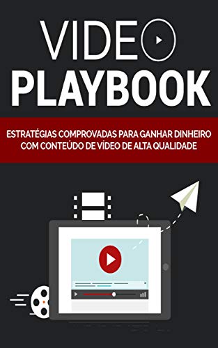 Livro PDF Video Playbook: Estratégias comprovadas para ganhar dinheiro com conteúdo de vídeo de alta qualidade