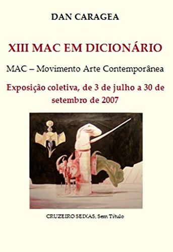 Livro PDF XIII MAC EM DICIONÁRIO: Exposição colectiva, de 3 de Julho a 30 de Setembro de 2007