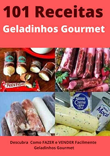 Livro PDF 101 Receitas de Geladinho Gourmet: Descubra Como FAZER e VENDER Facilmente Geladinhos Gourmet
