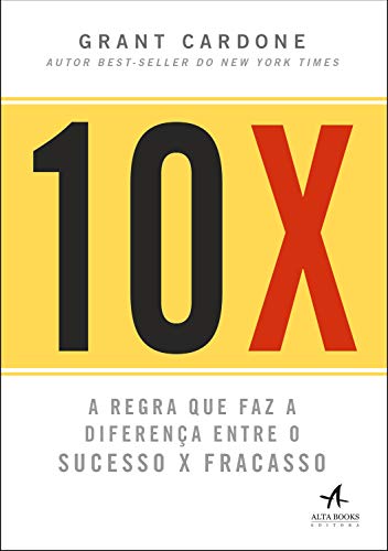Capa do livro: 10X: A Regra que faz a diferença entre o Sucesso x Fracasso - Ler Online pdf