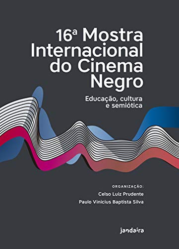 Capa do livro: 16a. Mostra Internacional do Cinema Negro: Educação, Cultura e Semiótica - Ler Online pdf