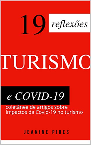 Livro PDF 19 reflexões sobre turismo e Covid-19: Coletânea de artigos sobre impactos da Covid-19 no turismo (Sobre turismo e pandemia no Brasil)