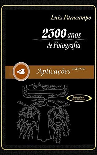 Capa do livro: 2300 Anos de Fotografia – Volume 4 – Aplicações Estereo: Aplicações Estereo (2300 Anos de Fotografia – Luiz Paracampo) - Ler Online pdf