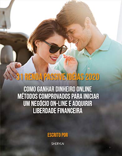 Capa do livro: 31 Renda Passive Idéias 2020 : Como Ganhar Dinheiro Online. Métodos Comprovados Para Iniciar um Negócio On-line e Adquirir Liberdade Financeira - Ler Online pdf