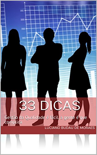 Capa do livro: 33 DICAS: Gestão da Qualidade é fácil, a gente é que complica - Ler Online pdf