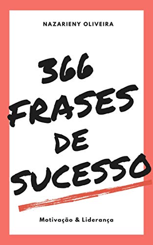Capa do livro: 366 Frases de Sucesso: Motivação e Liderança - Ler Online pdf