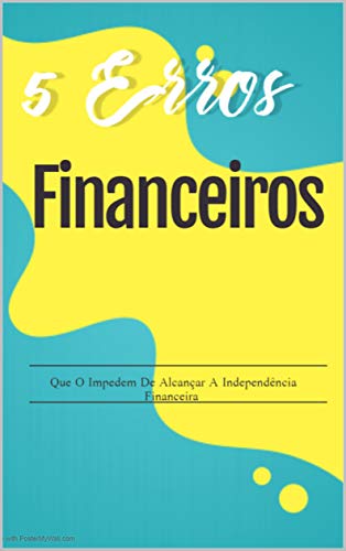 Capa do livro: 5 Erros Financeiros : Que O Impedem De Alcançar A Independência Financeira (O crescimento do negócio) - Ler Online pdf