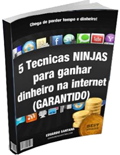 Livro PDF 5 técnicas ninjas para ganhar dinheiro na internet (garantido)