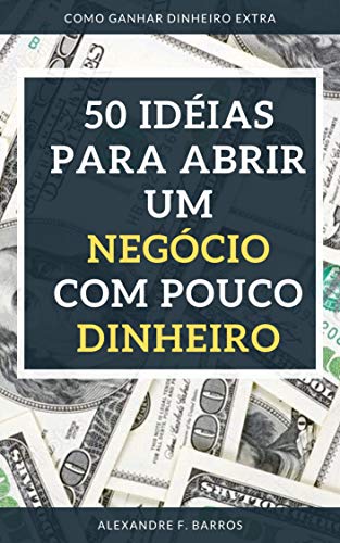 Capa do livro: 50 Idéias Para Abrir Um Negócio Com Pouco Dinheiro - Ler Online pdf