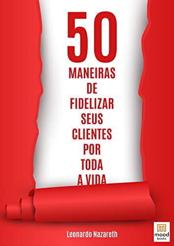 Capa do livro: 50 Maneiras de Fidelizar Seus Clientes Por Toda a Vida - Ler Online pdf