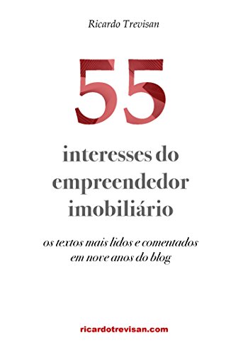 Capa do livro: 55 interesses do empreendedor imobiliário: Os textos mais lidos e comentados em nove anos do blog (Mercado Imobiliário) - Ler Online pdf