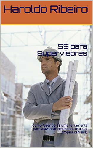 Capa do livro: 5S para Supervisores: Como fazer do 5S uma ferramenta para alavancar resultados (e a sua própria carreira) - Ler Online pdf